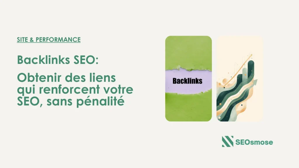 Backlinks : obtenir des liens qui renforcent votre SEO, sans pénalité
