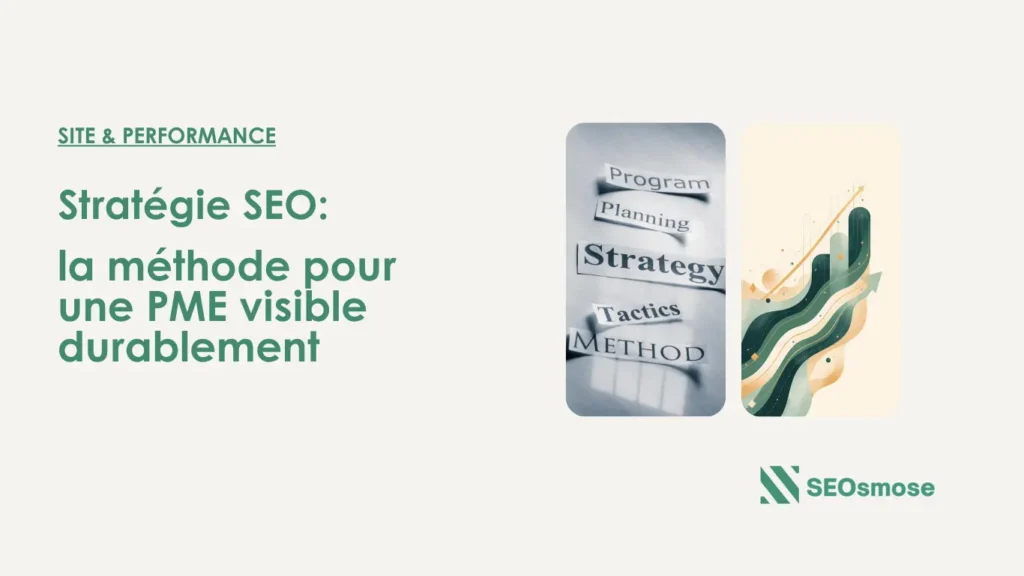 Stratégie SEO : la méthode pour une PME visible durablement