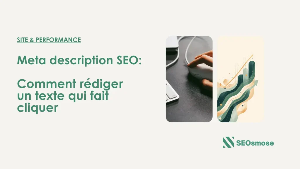 Meta description : rédiger un texte qui fait cliquer (avec exemples)